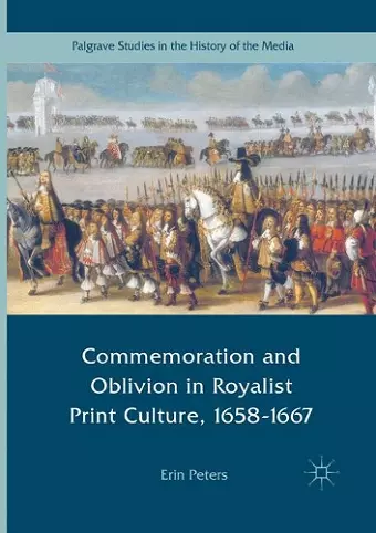 Commemoration and Oblivion in Royalist Print Culture, 1658-1667 cover