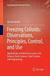 Freezing Colloids: Observations, Principles, Control, and Use cover