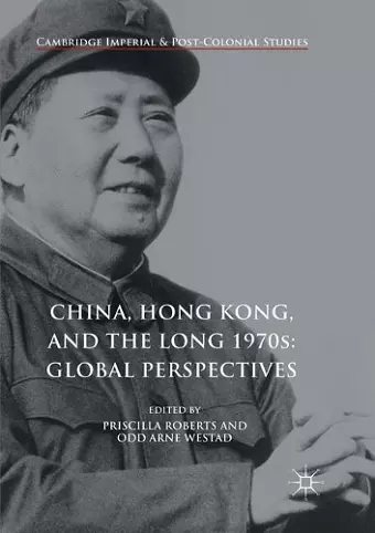 China, Hong Kong, and the Long 1970s: Global Perspectives cover