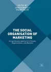 The Social Organisation of Marketing cover