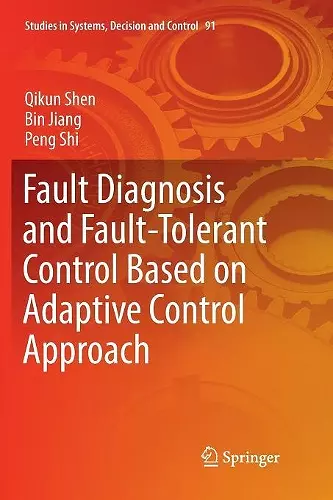 Fault Diagnosis and Fault-Tolerant Control Based on Adaptive Control Approach cover