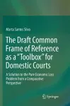 The Draft Common Frame of Reference as a "Toolbox" for Domestic Courts cover