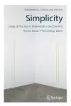 Simplicity: Ideals of Practice in Mathematics and the Arts cover