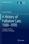 A History of Palliative Care, 1500-1970 cover