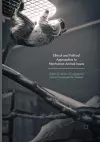 Ethical and Political Approaches to Nonhuman Animal Issues cover