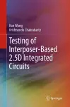 Testing of Interposer-Based 2.5D Integrated Circuits cover