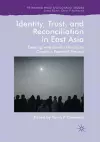 Identity, Trust, and Reconciliation in East Asia cover
