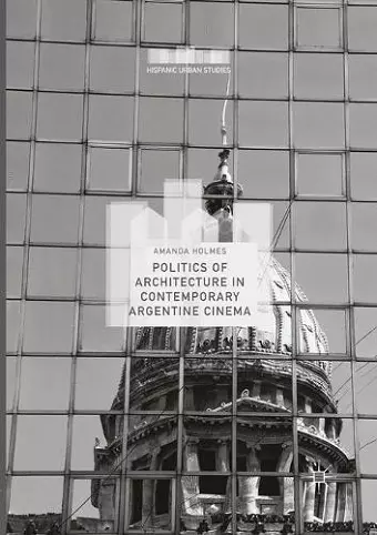 Politics of Architecture in Contemporary Argentine Cinema cover