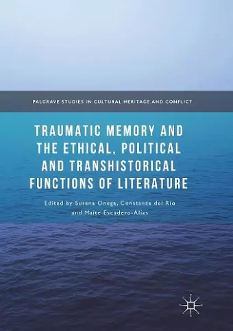 Traumatic Memory and the Ethical, Political and Transhistorical Functions of Literature cover