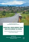 Migration, Cross-Border Trade and Development in Africa cover