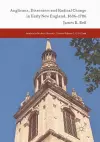 Anglicans, Dissenters and Radical Change in Early New England, 1686–1786 cover
