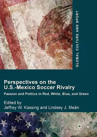 Perspectives on the U.S.-Mexico Soccer Rivalry cover