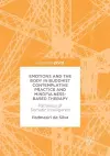 Emotions and The Body in Buddhist Contemplative Practice and Mindfulness-Based Therapy cover