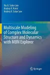 Multiscale Modeling of Complex Molecular Structure and Dynamics with MBN Explorer cover