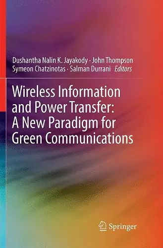 Wireless Information and Power Transfer: A New Paradigm for Green Communications cover