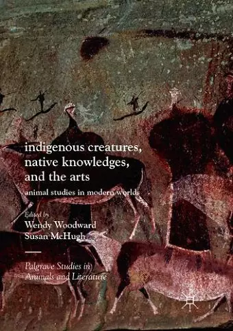 Indigenous Creatures, Native Knowledges, and the Arts cover