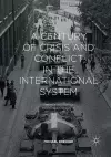 A Century of Crisis and Conflict in the International System cover
