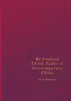 Rethinking Think Tanks in Contemporary China cover