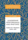 Leadership Performance and Rhetoric cover