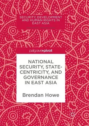 National Security, Statecentricity, and Governance in East Asia cover