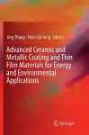 Advanced Ceramic and Metallic Coating and Thin Film Materials for Energy and Environmental Applications cover