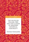The Un-Polish Poland, 1989 and the Illusion of Regained Historical Continuity cover