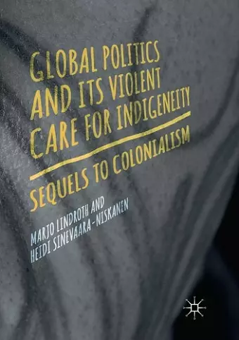 Global Politics and Its Violent Care for Indigeneity cover