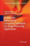 Biologically Rationalized Computing Techniques For Image Processing Applications cover