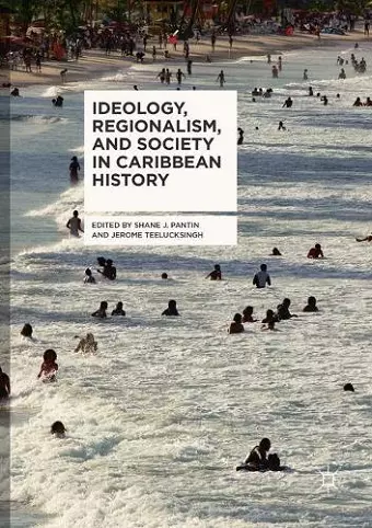 Ideology, Regionalism, and Society in Caribbean History cover