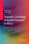 Towards a Sociology of Health Discourse in Africa cover