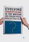 Evolving Euroscepticisms in the British and Italian Press cover
