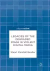 Legacies of the Degraded Image in Violent Digital Media cover