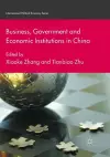 Business, Government and Economic Institutions in China cover
