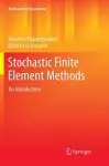 Stochastic Finite Element Methods cover
