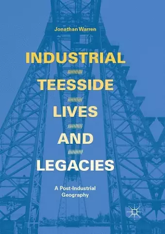 Industrial Teesside, Lives and Legacies cover