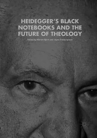 Heidegger’s Black Notebooks and the Future of Theology cover