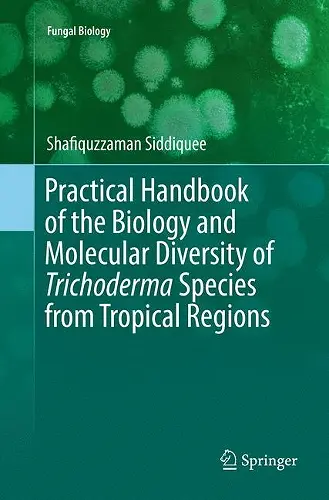 Practical Handbook of the Biology and Molecular Diversity of Trichoderma Species from Tropical Regions cover