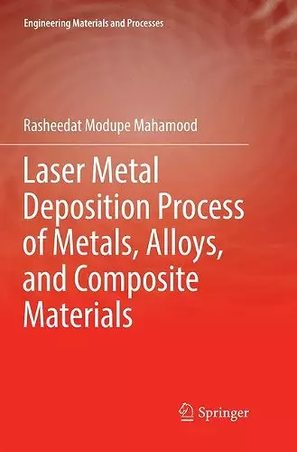 Laser Metal Deposition Process of Metals, Alloys, and Composite Materials cover