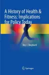 A History of Health & Fitness: Implications for Policy Today cover