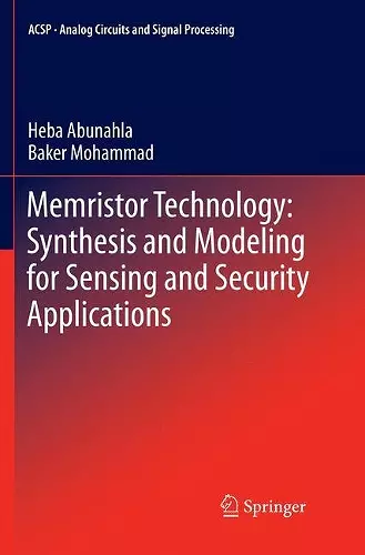 Memristor Technology: Synthesis and Modeling for Sensing and Security Applications cover