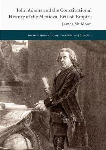 John Adams and the Constitutional History of the Medieval British Empire cover