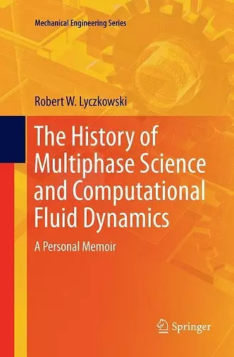The History of Multiphase Science and Computational Fluid Dynamics cover