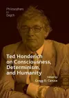Ted Honderich on Consciousness, Determinism, and Humanity cover
