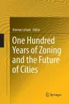 One Hundred Years of Zoning and the Future of Cities cover