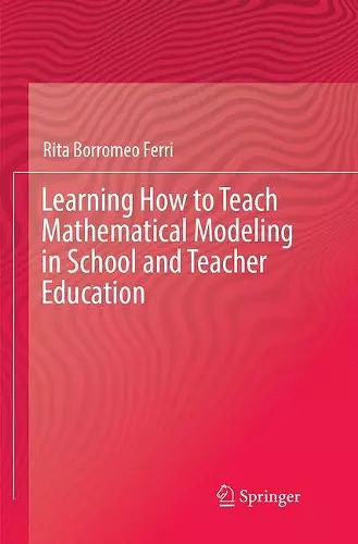 Learning How to Teach Mathematical Modeling in School and Teacher Education cover