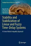 Stability and Stabilization of Linear and Fuzzy Time-Delay Systems cover