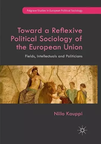 Toward a Reflexive Political Sociology of the European Union cover