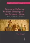 Toward a Reflexive Political Sociology of the European Union cover