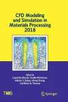 CFD Modeling and Simulation in Materials Processing 2018 cover