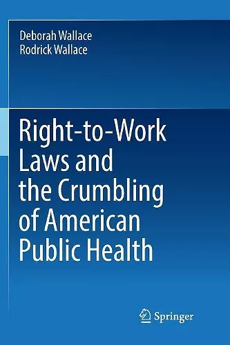 Right-to-Work Laws and the Crumbling of American Public Health cover
